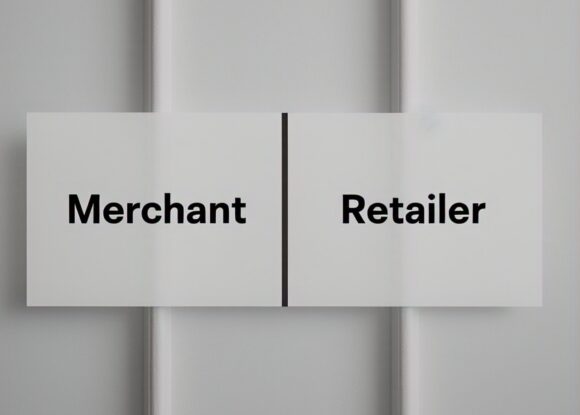 Merchant vs Retailer: What’s the Difference and Why It Matters for Your Business?